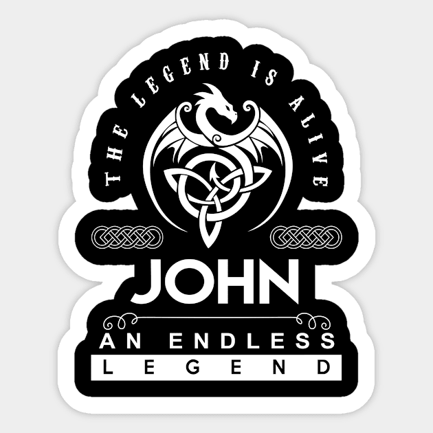 John Name T Shirt - The Legend Is Alive - John An Endless Legend Dragon Gift Item Sticker by riogarwinorganiza